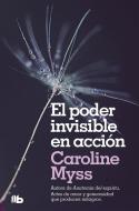 El Poder Invisible En Acción / Invisible Acts of Power: The Divine Energy of a Giving Heart di Caroline Myss edito da B DE BOOKS