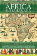 Breve Historia del Africa Subsahariana di Eric Garcia Moral edito da EDICIONES NOWTILUS SL
