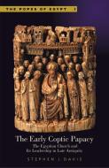 The Early Coptic Papacy di Stephen J. Davis edito da The American University in Cairo Press
