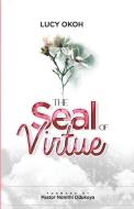 The Seal of Virtue di Lucy Okoh edito da LIGHTNING SOURCE INC