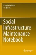 Social Infrastructure Maintenance Notebook di Yu Huang, Atsushi Yashima edito da Springer Singapore