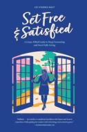 Set Free & Satisfied: A Grace-Filled Guide to Stop Overeating and Start Fully Living di Joy Mast edito da LIGHTNING SOURCE INC