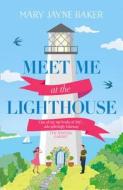 Meet Me at the Lighthouse di Mary Jayne Baker edito da HarperCollins Publishers