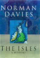 The Isles: A History di Norman Davies edito da OXFORD UNIV PR