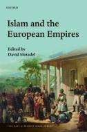 Islam and the European Empires di David Motadel edito da PAPERBACKSHOP UK IMPORT