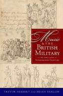 Music & the British Military in the Long Nineteenth Century di Trevor Herbert edito da OXFORD UNIV PR