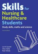 Skills For Nursing & Healthcare Students di Pearl Shihab, Lori K. Garrett, Ailsa Clarke edito da Pearson Education Limited