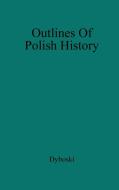 Outlines of Polish History. di Roman Dyboski, Unknown edito da Praeger