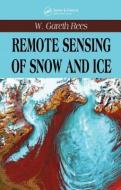 Remote Sensing of Snow and Ice di W. Gareth (Scott Polar Research Institute Rees edito da Taylor & Francis Ltd