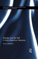 Gender and the Self in Latin American Literature di Emma (University of Leicester Staniland edito da Taylor & Francis Ltd