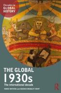 The Global 1930s di Marc Matera, Susan Kingsley Kent edito da Taylor & Francis Ltd