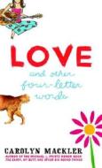 Love and Other Four-Letter Words di Carolyn Mackler edito da Laurel Leaf Library