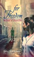 For Freedom: The Story of a French Spy di Kimberly Brubaker Bradley edito da DELL CHILDRENS INTL