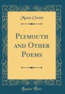 Plymouth and Other Poems (Classic Reprint) di Moses Owen edito da Forgotten Books