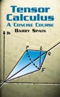 Tensor Calculus: A Concise Course di Barry Spain edito da Dover Publications Inc.