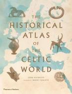 The Historical Atlas of the Celtic World di John Haywood edito da Thames & Hudson Ltd