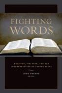 Fighting Words - Religion, Violence, and the Interpretation of Sacred Texts di John Renard edito da University of California Press