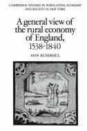 A General View of the Rural Economy of England, 1538 1840 di Ann Kussmaul edito da Cambridge University Press