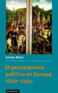 El Pensamiento Politico En Europa, 1250-1450 di Antony Black edito da CAMBRIDGE