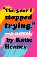 The Year I Stopped Trying di Katie Heaney edito da EMBER
