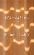 Whereabouts di Jhumpa Lahiri edito da Random House LCC US