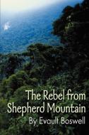 The Rebel from Shepherd Mountain di Evault Boswell edito da iUniverse