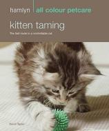Hamlyn All Colour Petcare: Kitten Taming di David Taylor edito da Octopus Publishing Group