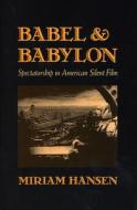 Hansen, M: Babel and Babylon di Miriam Hansen edito da Harvard University Press