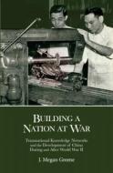 Building A Nation At War di J. Megan Greene edito da Harvard University, Asia Center