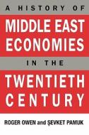A History of Middle East Economies in the Twentieth Century di Roger Owen, Sevket Pamuk edito da HARVARD UNIV PR