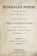The Federalist Papers: A Collection of Essays Written in Favour of the New Constitution di Alexander Hamilton, James Madison, John Jay edito da Coventry House Publishing