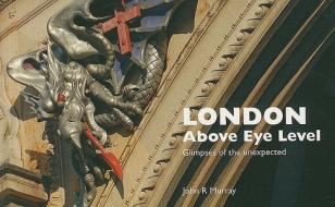 London Above Eye Level edito da Frances Lincoln Publishers Ltd