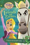 Tales of Rapunzel #3: Friends and Enemies (Disney Tangled the Series) di Kathy McCullough edito da RANDOM HOUSE DISNEY