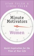 Minute Motivators for Women: Quick Inspiration for the Time of Your Life di Stan Toler edito da HARVEST HOUSE PUBL