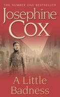 A Little Badness di Josephine Cox edito da Headline Book Publishing