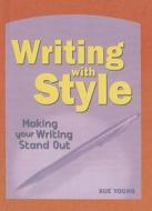 Writing with Style di Sue Young edito da Perfection Learning