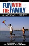 Fun With The Family In Massachusetts di Marcia Glassman-Jaffe edito da Rowman & Littlefield
