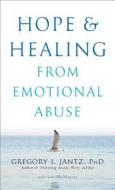 Hope And Healing From Emotional Abuse di Gregory L. Jantz, Ann McMurray edito da Baker Publishing Group