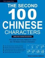 The Second 100 Chinese Characters, Simplified Character Edition: The Quick and Easy Method to Learn the Second 100 Basic Chinese Characters di Alison Matthews, Lawrence Matthews edito da Tuttle Publishing