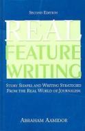 Real Feature Writing di Abraham Aamidor edito da Routledge