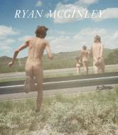 Ryan McGinley di John Kelsey, Chris Kraus edito da Rizzoli International Publications