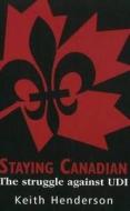 Staying Canadian di Keith Henderson edito da DC Books