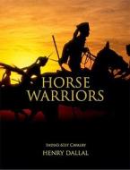 Horse Warriors: India's 61st Cavalry di Henry Dallal edito da PAPERBACKSHOP UK IMPORT