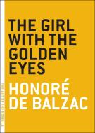 The Girl With The Golden Eyes di Honore de Balzac edito da Melville House Publishing