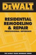 DeWalt Residential Remodeling & Repair Professional Reference di Paul Rosenberg edito da Pal Publications