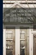 Dollars Want Me, the new Road to Opulence: A Soul Culture Lesson di Henry Harrison Brown edito da LEGARE STREET PR