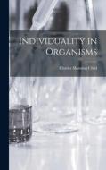 Individuality in Organisms di Charles Manning Child edito da LEGARE STREET PR