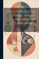 The Cytological Characters of the Areas of Langerhans di Michael A. Lane edito da LEGARE STREET PR