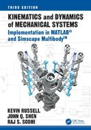 Kinematics And Dynamics Of Mechanical Systems di Kevin Russell, John Q. Shen, Rajpal S. Sodhi edito da Taylor & Francis Ltd