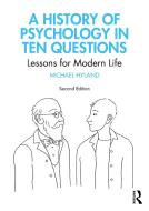 A History Of Psychology In Ten Questions di Michael Hyland edito da Taylor & Francis Ltd
